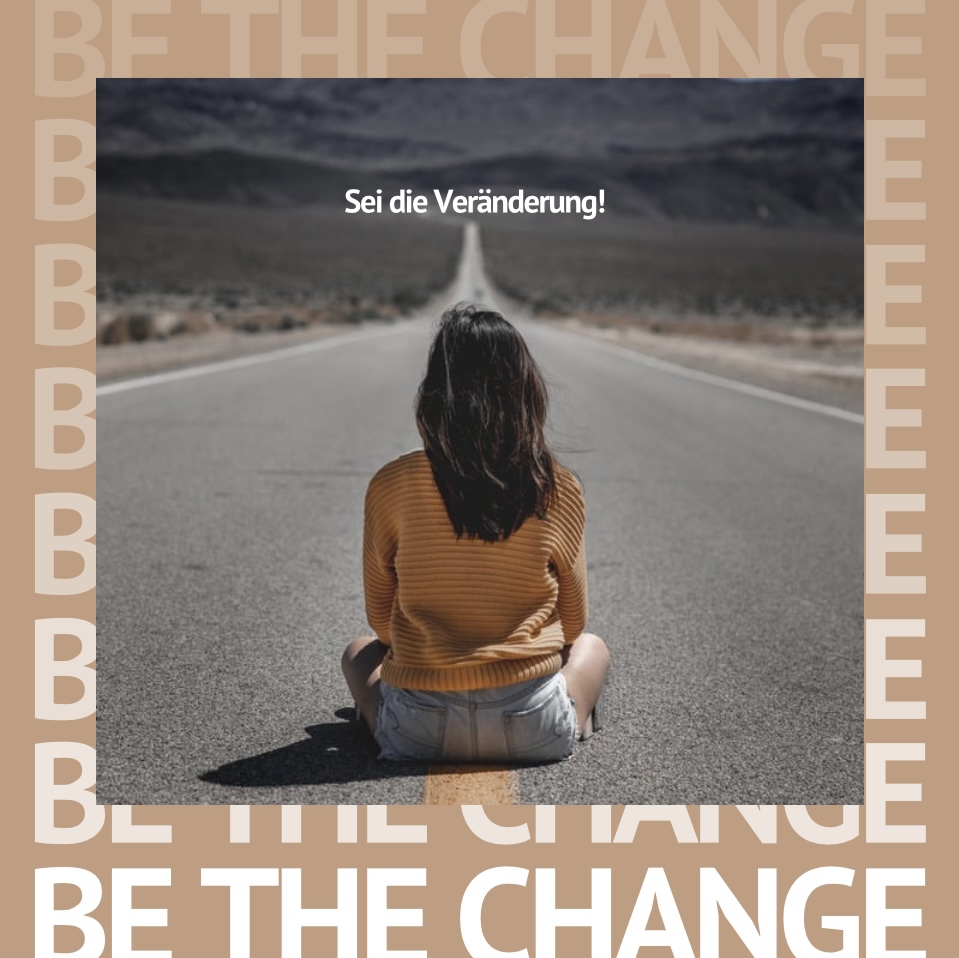 Selbstverwirklichung: Sei die Veränderung, Frau sitzt auf der Straße
